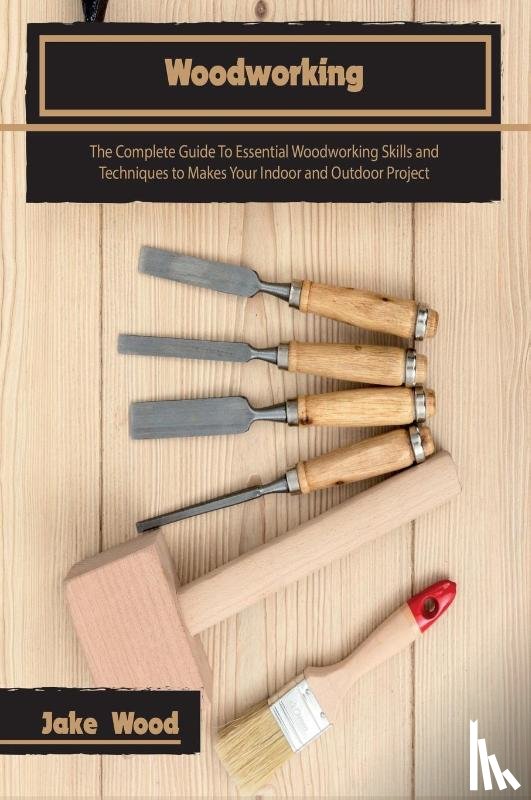 Wood, Jake - Woodworking