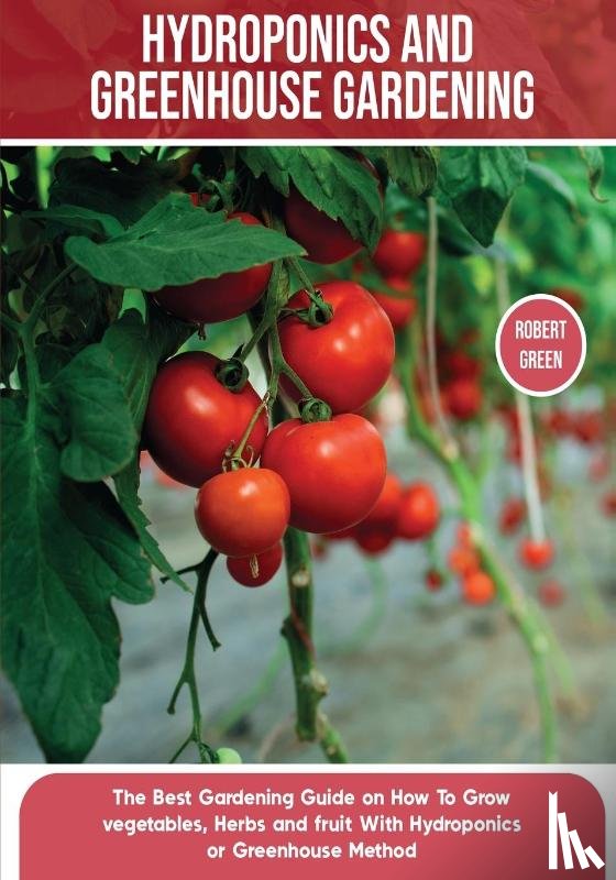 Green, Robert - Hydroponics and Greenhouse Gardening