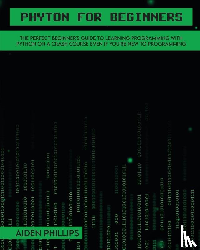 Phillips, Aiden - Python for Beginners