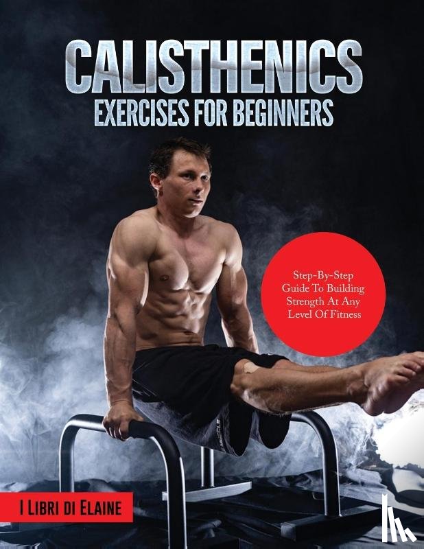 I Libri di Elaine - CALISTHENICS EXERCISES FOR BEGINNERS