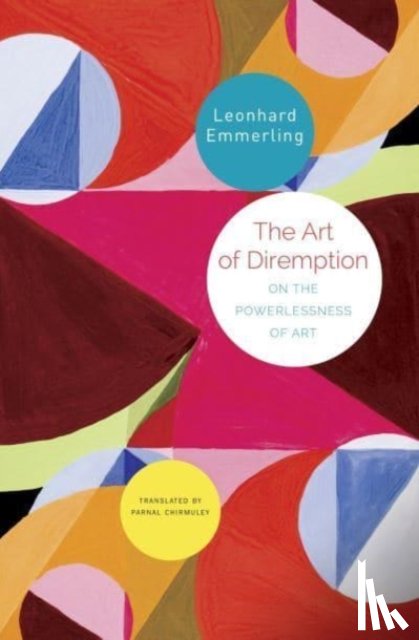 Emmerling, Leonhard, Chirmuley, Parnal - The Art of Diremption – On the Powerlessness of Art