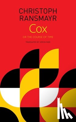 Ransmayr, Christoph, Pare, Simon - Cox – or, The Course of Time