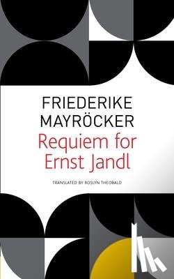 Mayrocker, Friederike, Theobald, Roslyn, Mayrocker, Friederieke - Requiem for Ernst Jandl