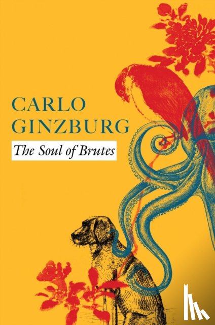 Ginzburg, Carlo - The Soul of Brutes