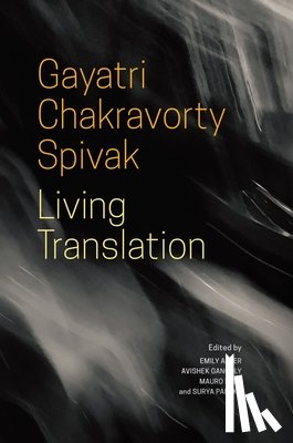 Spivak, Gayatri Chakrav, Apter, Emily, Ganguly, Avishek, Pala, Mauro - Living Translation