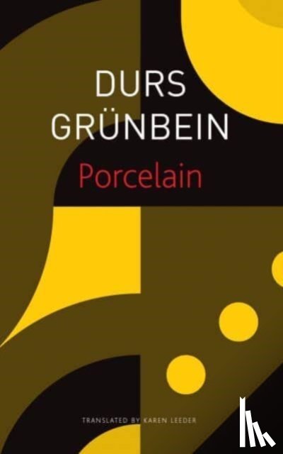 Grunbein, Durs, Leeder, Karen - Porcelain – Poem on the Downfall of My City