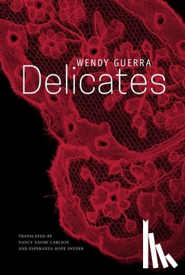 Guerra, Wendy, Carlson, Nancy Naomi, Snyder, Esperanza Hope - Delicates