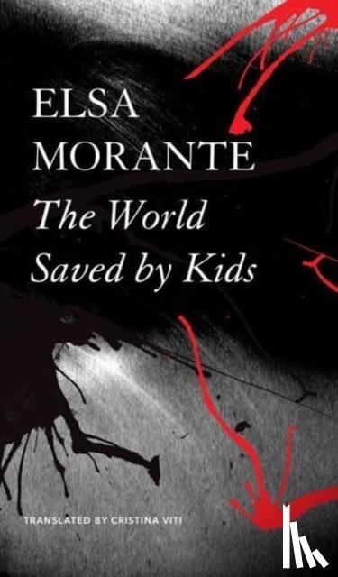 Morante, Elsa, Viti, Cristina - The World Saved by Kids – And Other Epics
