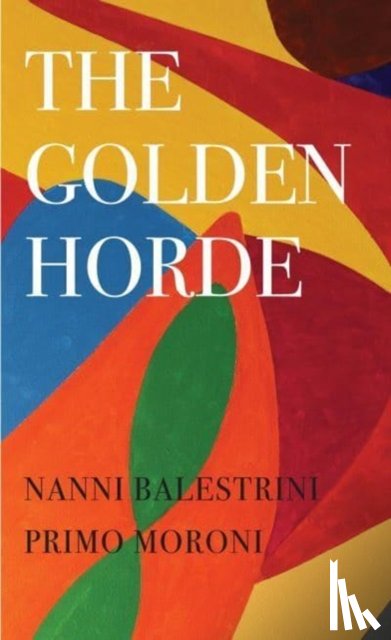 Balestrini, Nanni, Moroni, Primo, Braude, Richard - The Golden Horde – Revolutionary Italy, 1960–1977
