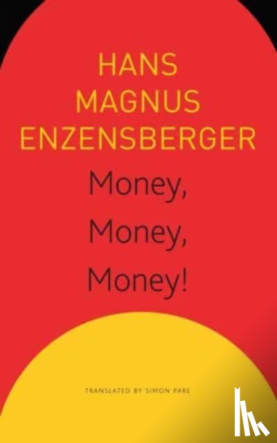 Enzensberger, Hans Magnus, Pare, Simon, Iyengar, Sonaksha - Money, Money, Money! – A Short Lesson in Economics