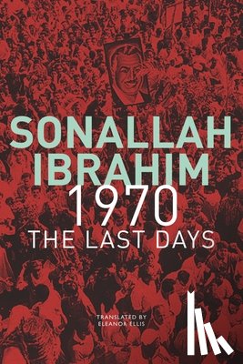 Ibrahim, Sonallah, Ellis, Eleanor - 1970 – The Last Days