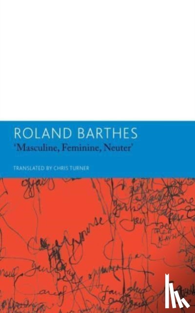 Barthes, Roland, Turner, Chris - "Masculine, Feminine, Neuter" and Other Writings on Literature
