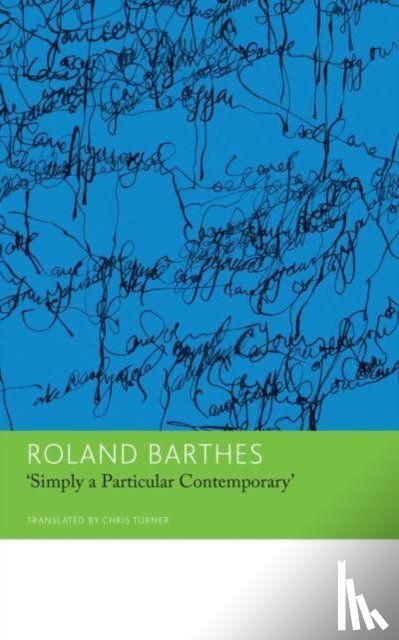 Barthes, Roland - "Simply a Particular Contemporary": Interviews, 1970–79