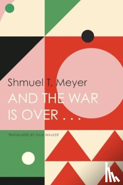 Meyer, Shmuel T. - And the War Is Over . . .