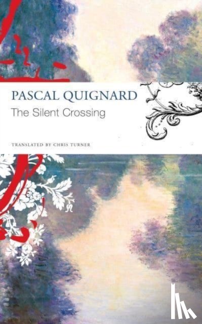 Quignard, Pascal - The Silent Crossing