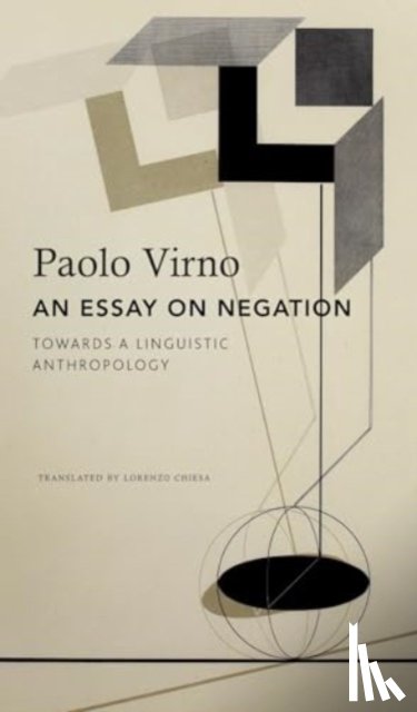 Virno, Paolo - An Essay on Negation