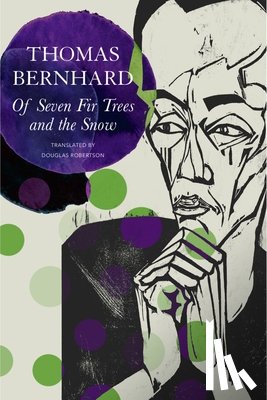 Bernhard, Thomas - Of Seven Fir Trees and the Snow