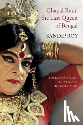 Roy, Sandip - Chapal Rani, the Last Queen of Bengal
