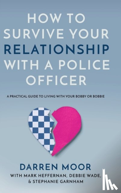 Moor, Darren - How To Survive Your Relationship With A Police Officer