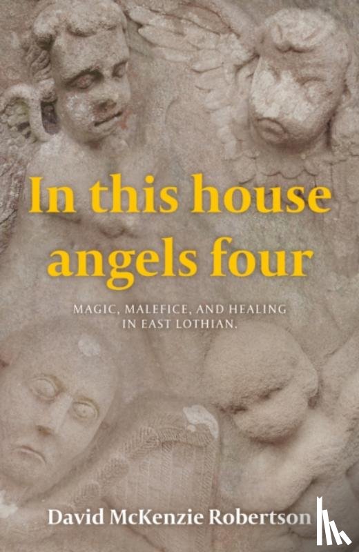 Robertson, David McKenzie - In This House Angels Four