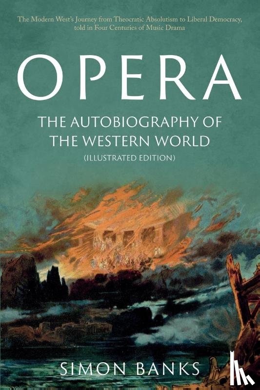 Banks, Simon - Opera: The Autobiography of the Western World (Illustrated Edition)