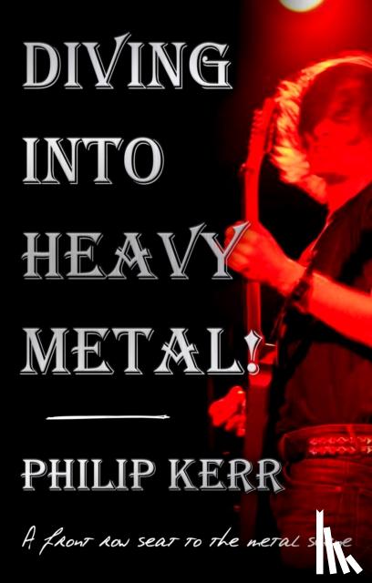 Kerr, Philip - Diving Into Heavy Metal!