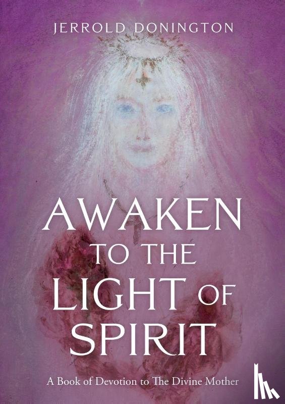 Donington, Jerrold - Awaken to the Light of Spirit