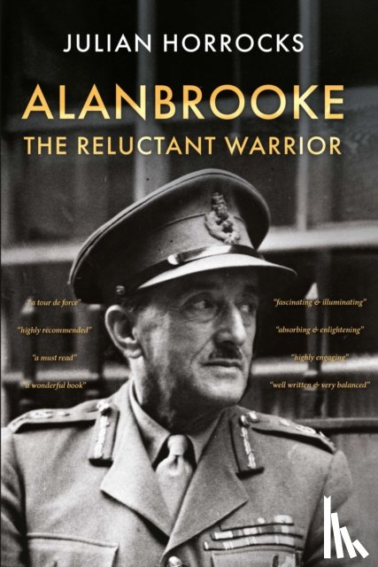 Horrocks, Julian - Alanbrooke The Reluctant Warrior