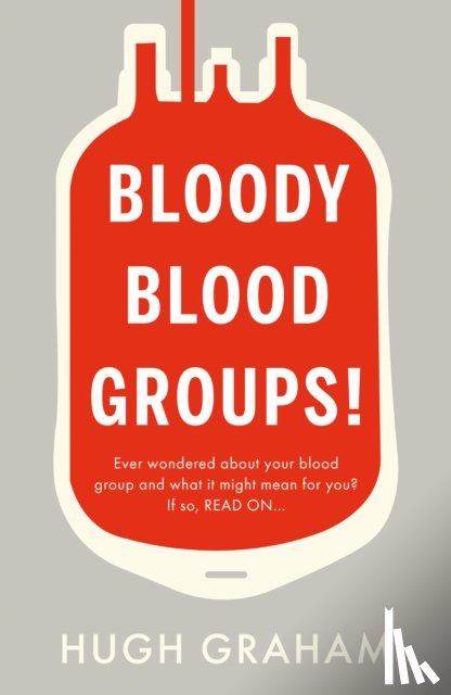 Graham, Hugh - Bloody Blood Groups!