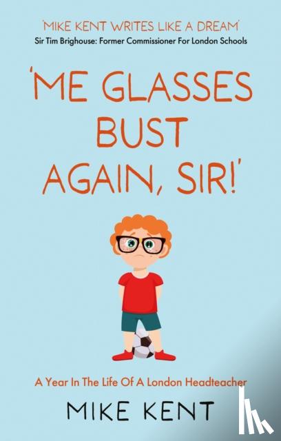 Kent, Mike - 'Me Glasses Bust Again, Sir!'