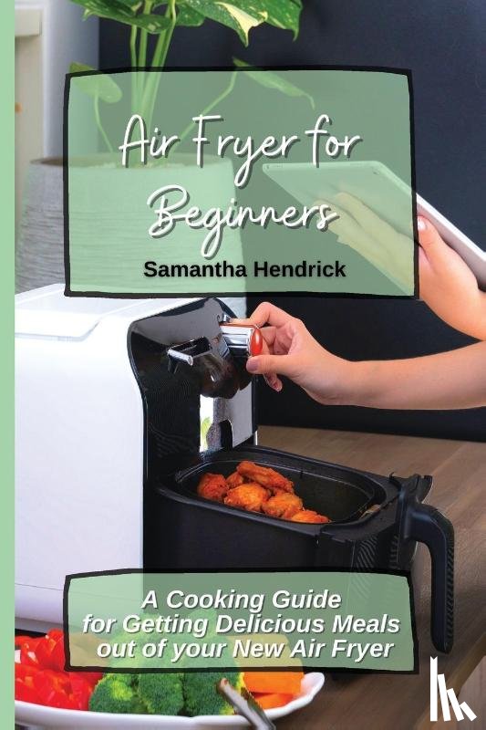 Hendrick, Samantha - Air Fryer for Beginners