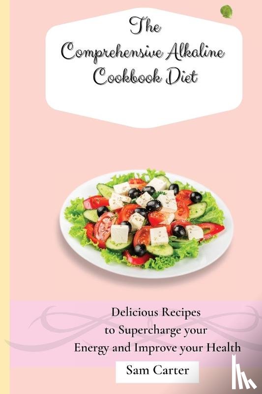Carter, Sam - The Comprehensive Alkaline Cookbook Diet
