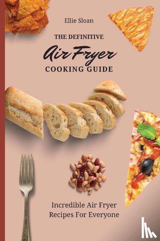 Sloan, Ellie - The Definitive Air Fryer Cooking Guide