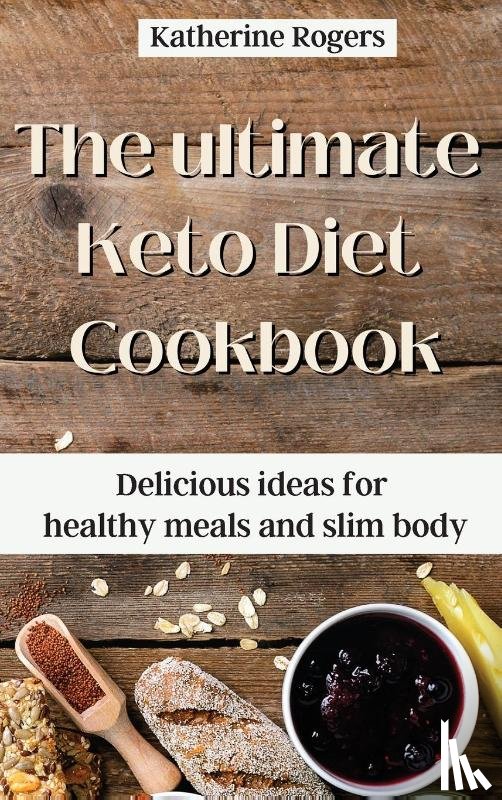 Rogers, Katherine - The ultimate Keto Diet Cookbook