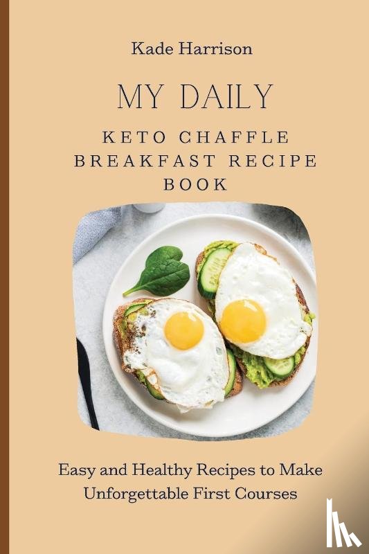 Harrison, Kade - My Daily Keto Chaffle Breakfast Recipe Book