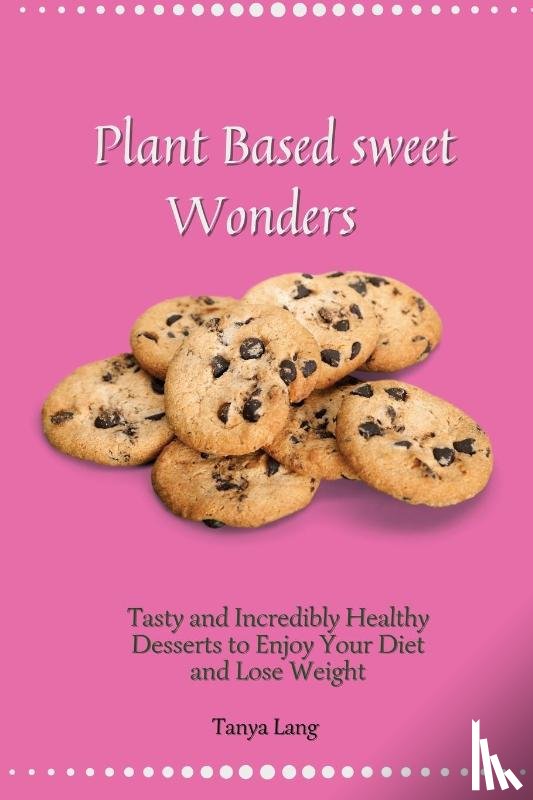 Lang, Tanya - Plant Based Sweet Wonders