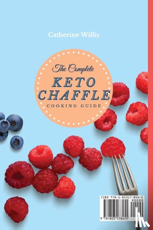 Willis, Catherine - The Complete Keto Chaffle Cooking Guide