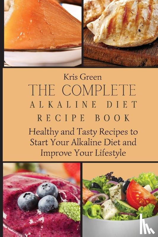 Green, Kris - The Complete Alkaline Diet Recipe Book