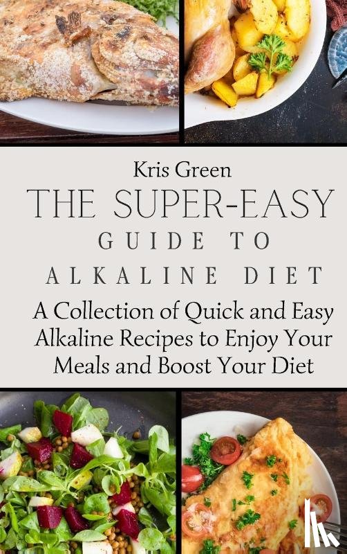 Green, Kris - The Super-Easy Guide to Alkaline Diet