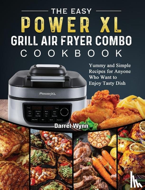 Wynn, Darrel - The Easy PowerXL Grill Air Fryer Combo Cookbook