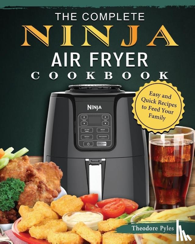 Pyles, Theodore - The Complete Ninja Air Fryer Cookbook