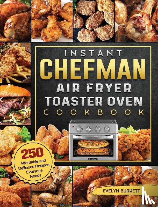 Burkett, Evelyn - Instant Chefman Air Fryer Toaster Oven Cookbook