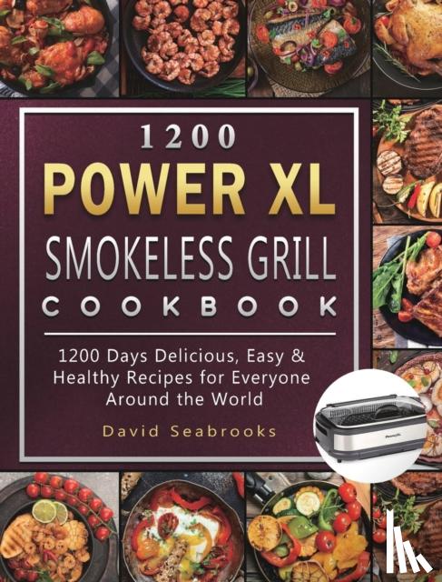 Seabrooks, David - 1200 Power XL Smokeless Grill Cookbook