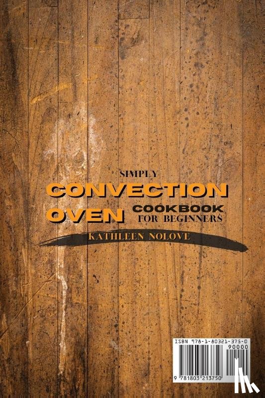 Nolove, Kathleen - Simply Convection Oven Cookbook for Beginners