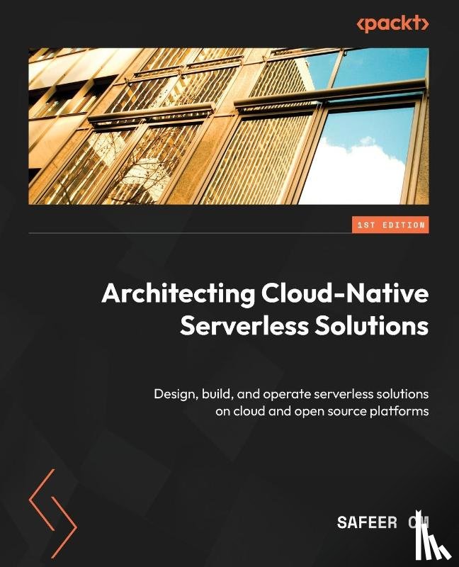 Cm, Safeer - Architecting Cloud-Native Serverless Solutions