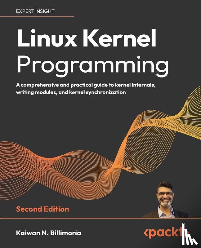 Billimoria, Kaiwan N. - Linux Kernel Programming - Second Edition