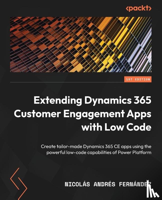 Fernández, Nicolás Andrés - Extending Dynamics 365 Customer Engagement Apps with Low Code