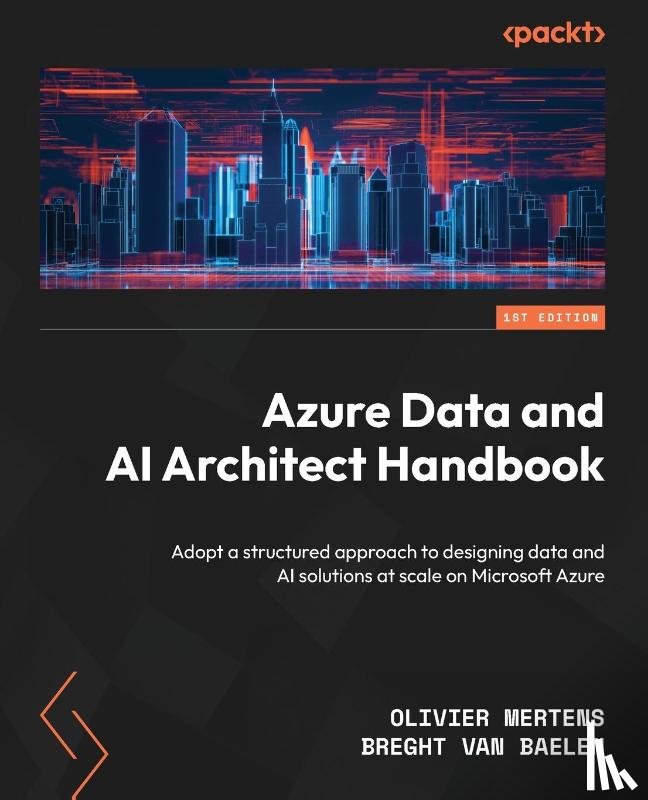 Mertens, Olivier, Baelen, Breght Van - Azure Data and AI Architect Handbook