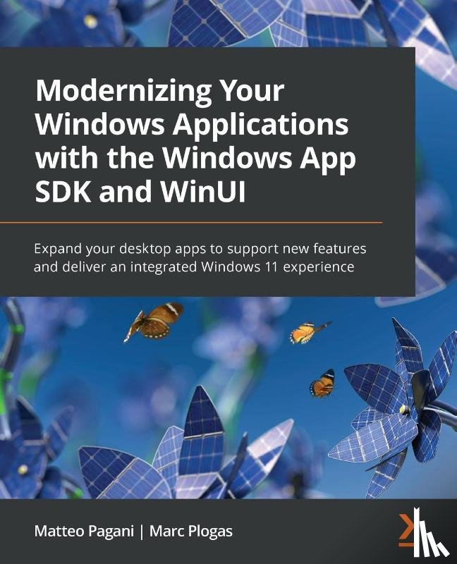 Pagani, Matteo, Plogas, Marc - Modernizing Your Windows Applications with the Windows App SDK and WinUI
