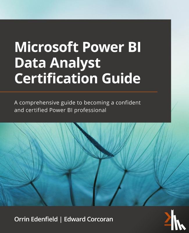 Edenfield, Orrin, Corcoran, Edward - Microsoft Power BI Data Analyst Certification Guide